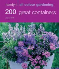 Hamlyn All Colour Gardening 200 Great Containers