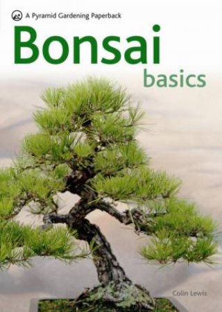 Bonsai Basics by Colin Lewis