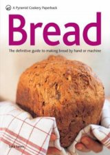 Bread The definitive guide to making bread by hand or machine