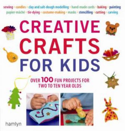 Creative Crafts for Kids by Gill Dickinson & Cheryl Owen