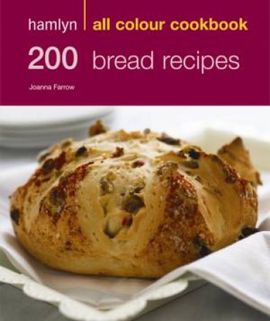 Hamlyn All Colour Cookbook: 200 Bread Recipes by Joanna Farrow