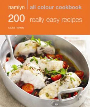 Hamlyn All Colour Cookbook 200 Really Easy Recipes by Louise Pickford