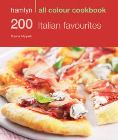 Hamlyn All Colour Cookbook: 200 Italian Favourites by Marina Filippelli