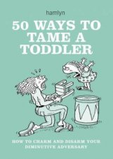50 Ways to Tame a Toddler