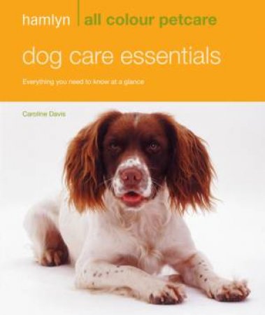 Hamlyn All Colour Petcare: Dog Care Essentials by Caroline Davis