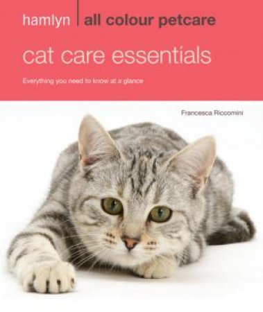 Hamlyn All Colour Petcare: Cat Care Essentials by Francesca Riccomini