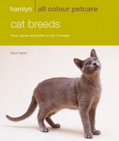 Hamlyn All Colour Petcare: Cat Breeds by David Taylor