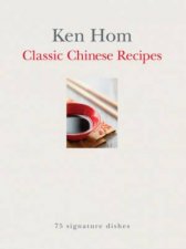 Classic Chinese Recipes Ken Hom
