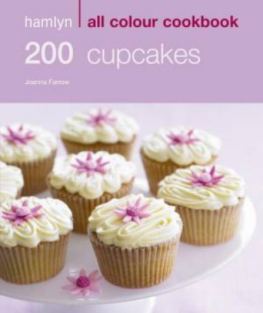 Hamlyn All Colour Cookbook: 200 Cupcakes by Joanna Farrow