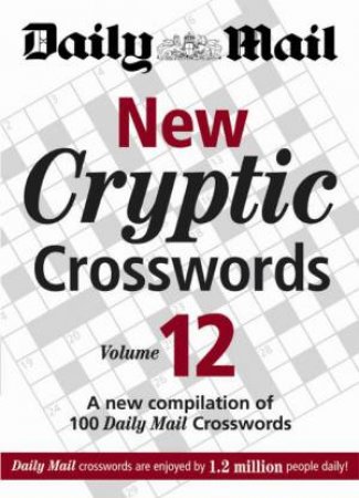 Daily Mail New Cryptic Crosswords Volume Twelve by Various