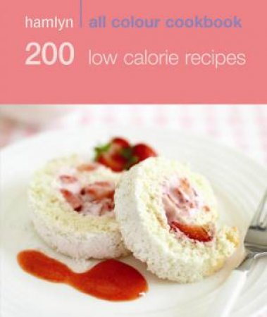 Hamlyn All Colour Cookbook: 200 Low Calorie Recipes by Various