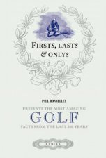 Firsts Lasts and Onlys of Golf