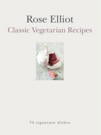 Classic Vegetarian Recipes by Rose Elliot