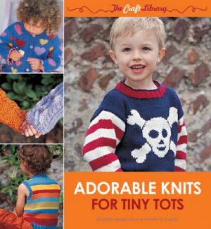 Adorable Knits for Tiny Tots by Zoe Mellor