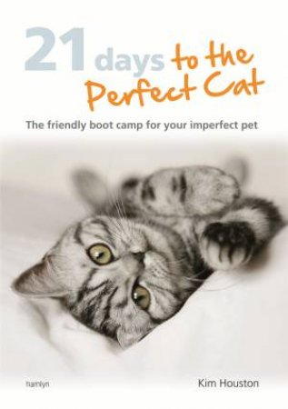 21 Days To The Perfect Cat by Kim Houston