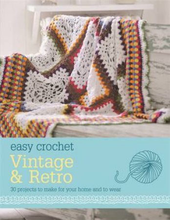 Easy Crochet: Vintage and Retro by Hamlyn