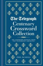 The Telegraph Centenary Crossword Collection 100 Landmark Puzzles from the Telegraphs Archives