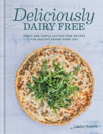 Deliciously Dairy Free by Lesley Waters