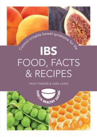 IBS: Food, Facts and Recipes by Sara Lewis & Tracy Parker