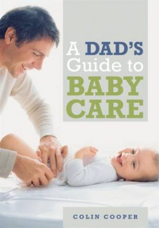 A Dad's Guide to Babycare by Colin Cooper