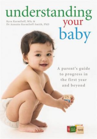 Understanding Your Baby by Kyra Karmiloff & Annette Karmiloff-Smith