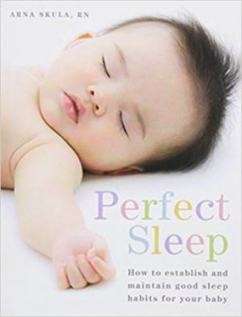 Perfect Sleep by Arna Skula, RN