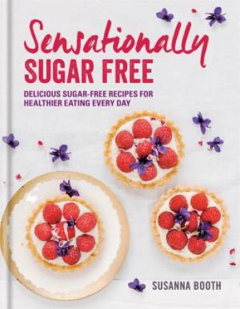 Sensationally Sugar Free by Susanna Booth