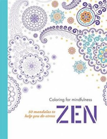 Coloring For Mindfulness: Zen by Various