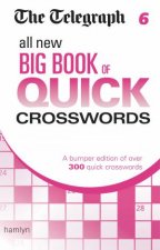 The Telegraph All New Big Book of Quick Crosswords 6