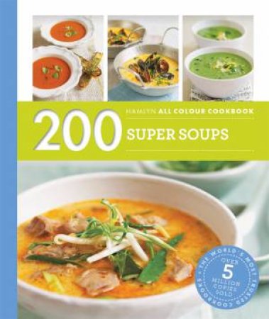 Hamlyn All Colour Cookbook: 200 Super Soups by Sara Lewis