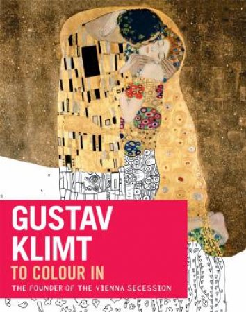 Klimt: The Colouring Book by Dominique Foufelle & Isabelle de Couliboeuf & Mustapha Oucherif