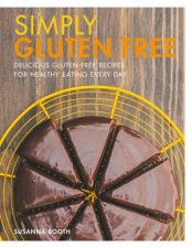 Gloriously Gluten Free Delicious GlutenFree Recipes For Healthy Eating Every Day