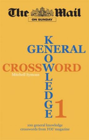 Mail On Sunday General Knowledge Crosswords Volume 1 by The Mail On Sunday