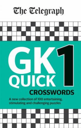 The Telegraph GK Quick Crosswords Volume 1 by Various