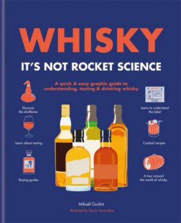 Whisky: It's Not Rocket Science by Mickael Guidot & Yannis Varoutsikos