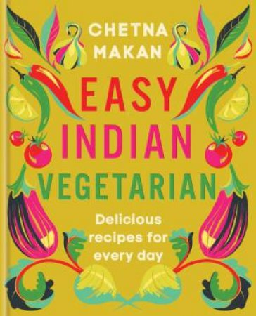 Easy Indian Vegetarian by Chetna Makan
