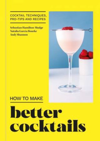 How To Make Better Cocktails by Candra