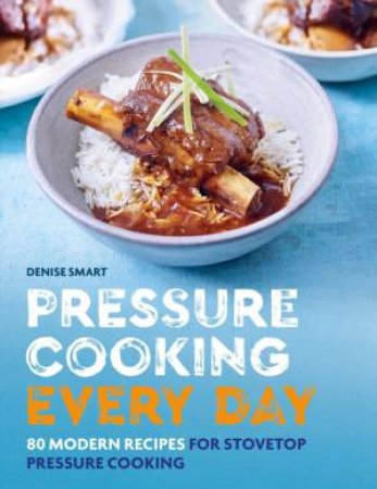 Pressure Cooking Every Day by Denise Smart
