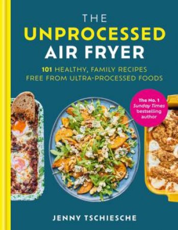 The Unprocessed Air Fryer by Jenny Tschiesche