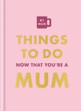 Things To Do Now That Youre A Mom