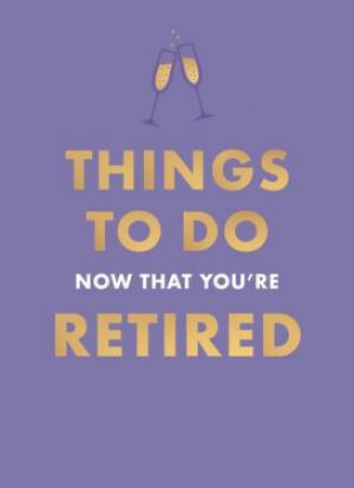 Things To Do Now That You're Retired by Hamlyn & Jane Garton