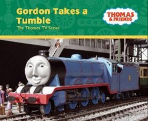 Thomas And Friends: Gordon Takes A Tumble by Rev W Awdry