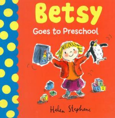 Betsy Goes To Preschool by Helen Stephens