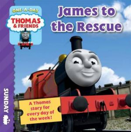 Thomas One A Day : Sunday : James to the Rescue by Various