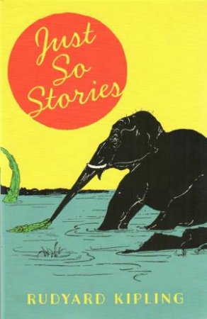 Just So Stories by Rudyard Kipling