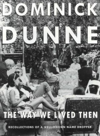 The Way We Lived Then by Dominick Dunne