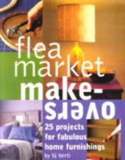 Flea Market Makeovers 25 Projects For Fabulous Home Furnishings