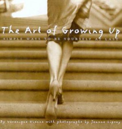 The Art Of Growing Up by Veronique Vienne