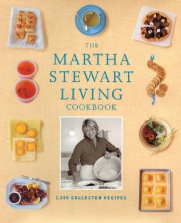 The Martha Stewart Living Cookbook by Martha Stewart