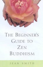 The Beginners Guide To Zen Buddhism